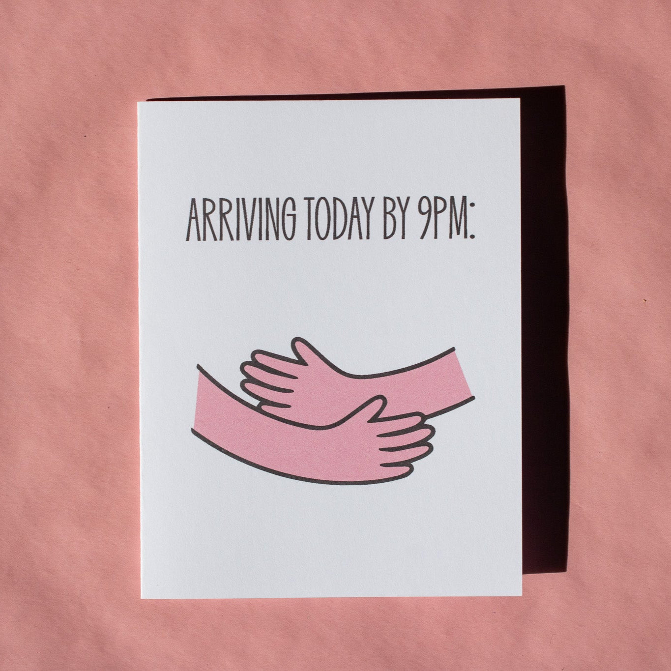 Hug Arriving Today by 9PM Greeting Card