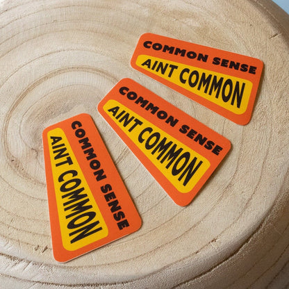 Common Sense Ain't Common Vinyl Sticker