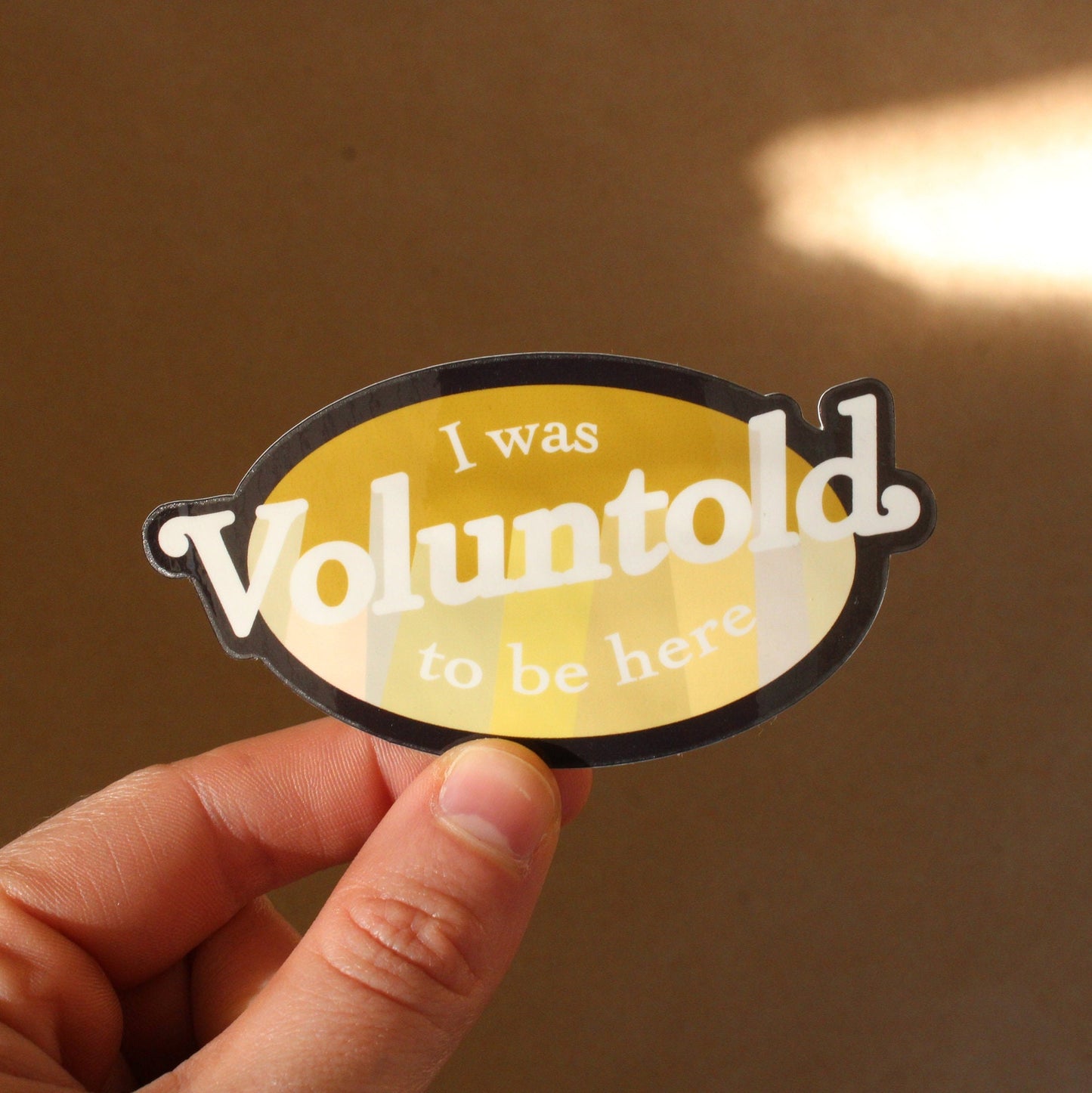 I was Voluntold to be Here Vinyl Sticker