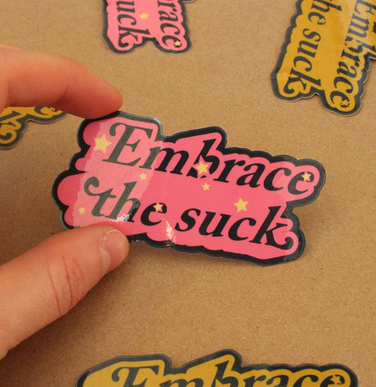 Embrace the Suck Vinyl Sticker