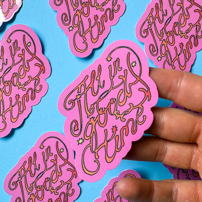 All in Good Time Vinyl Sticker