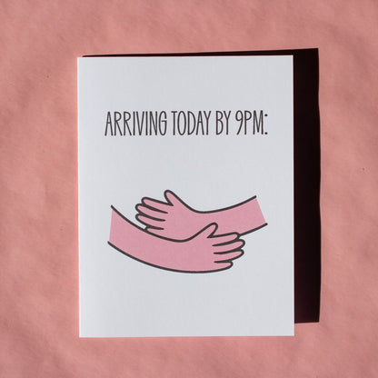 Hug Arriving Today by 9PM Greeting Card