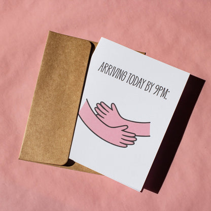 Hug Arriving Today by 9PM Greeting Card