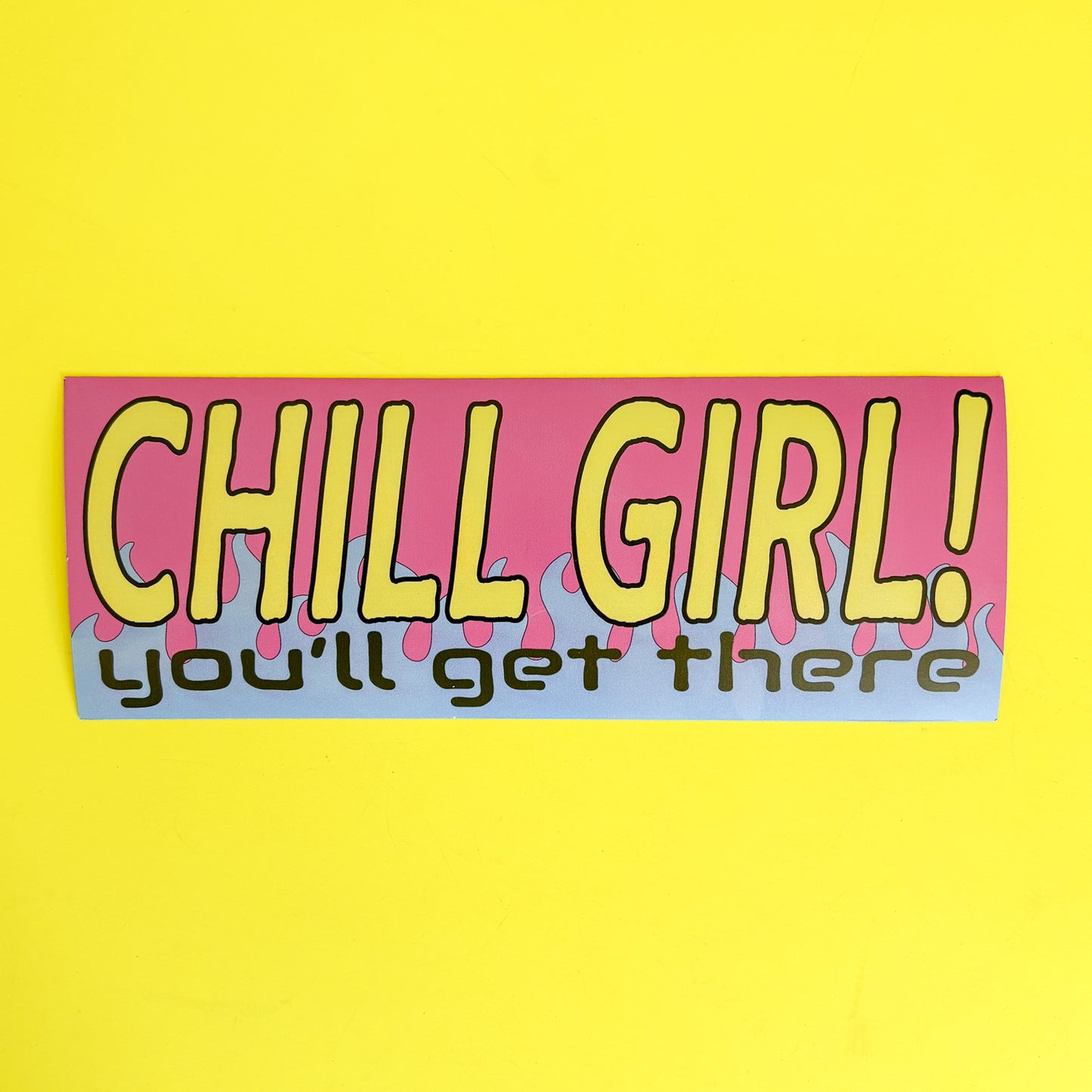 Chill Girl! Bumper Sticker or Magnet