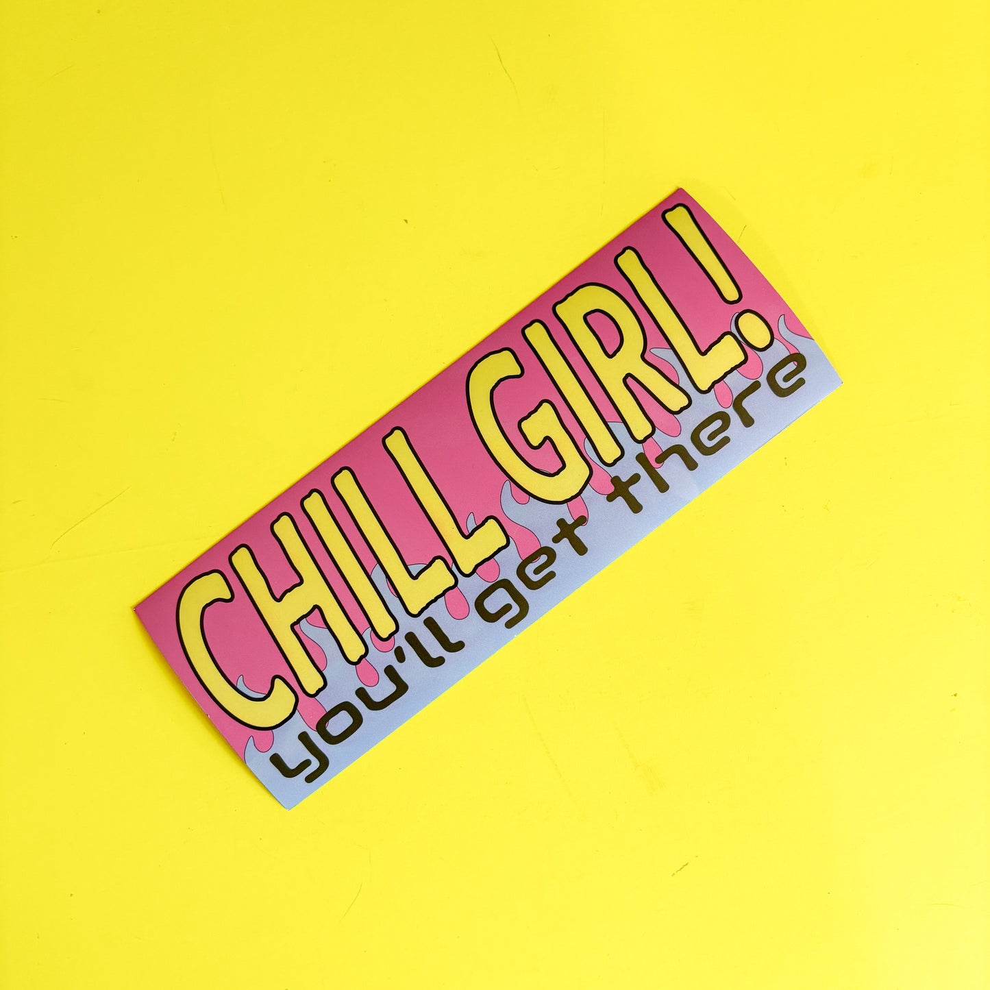 Chill Girl! Bumper Sticker or Magnet