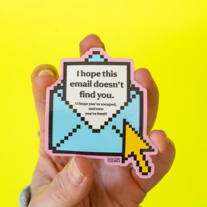 I Hope this Email Doesn't Find You Vinyl Sticker