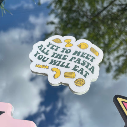 Yet to Meet All the Pasta you Will Eat Vinyl Sticker