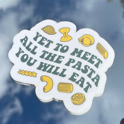 Yet to Meet All the Pasta you Will Eat Vinyl Sticker