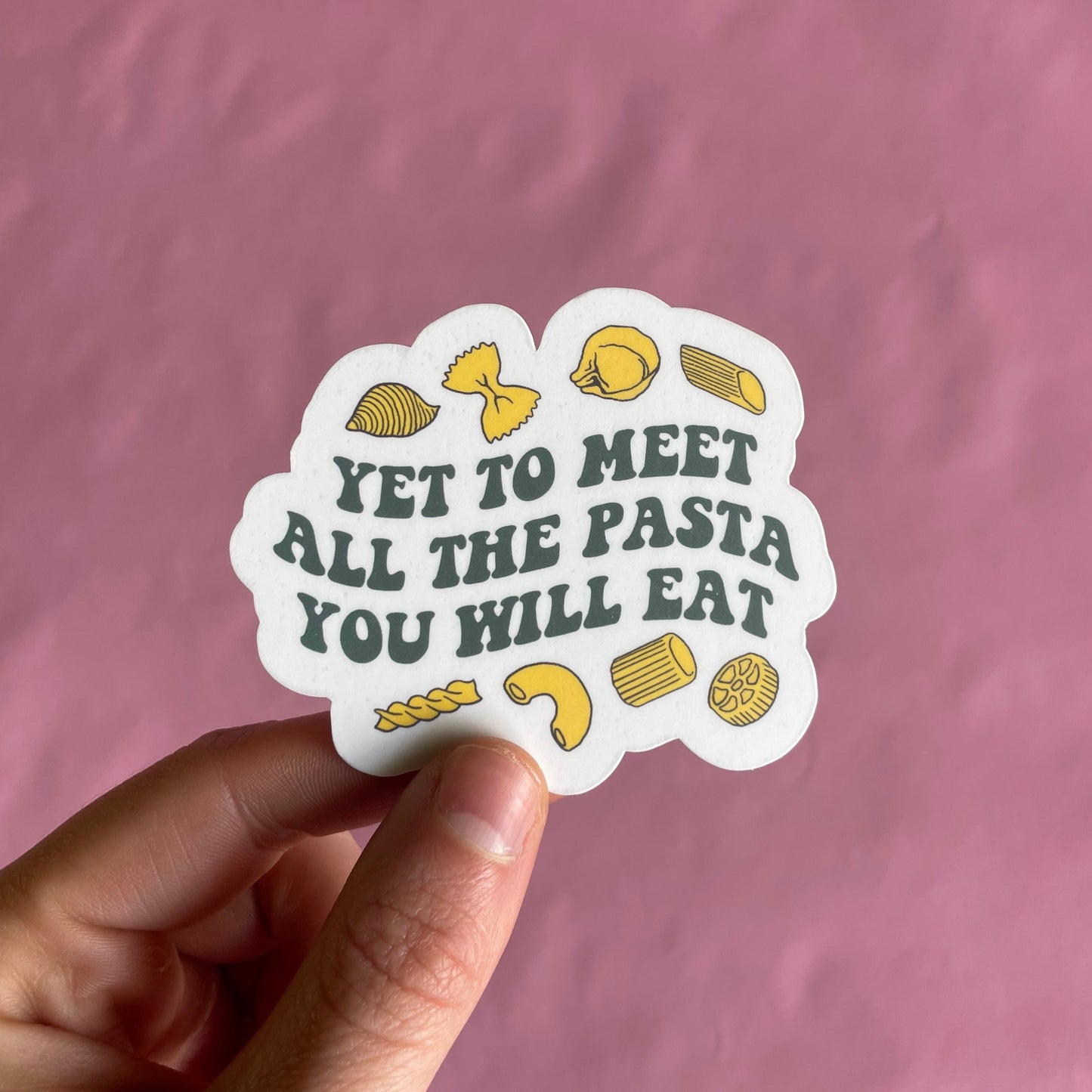 Yet to Meet All the Pasta you Will Eat Vinyl Sticker