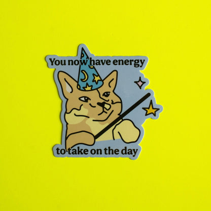 Energy to Take on the Day Vinyl Sticker