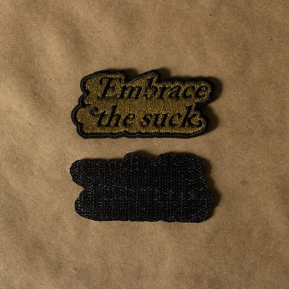 Embrace the Suck Embroidered Velcro Morale Patch