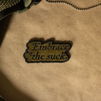 Embrace the Suck Embroidered Velcro Morale Patch