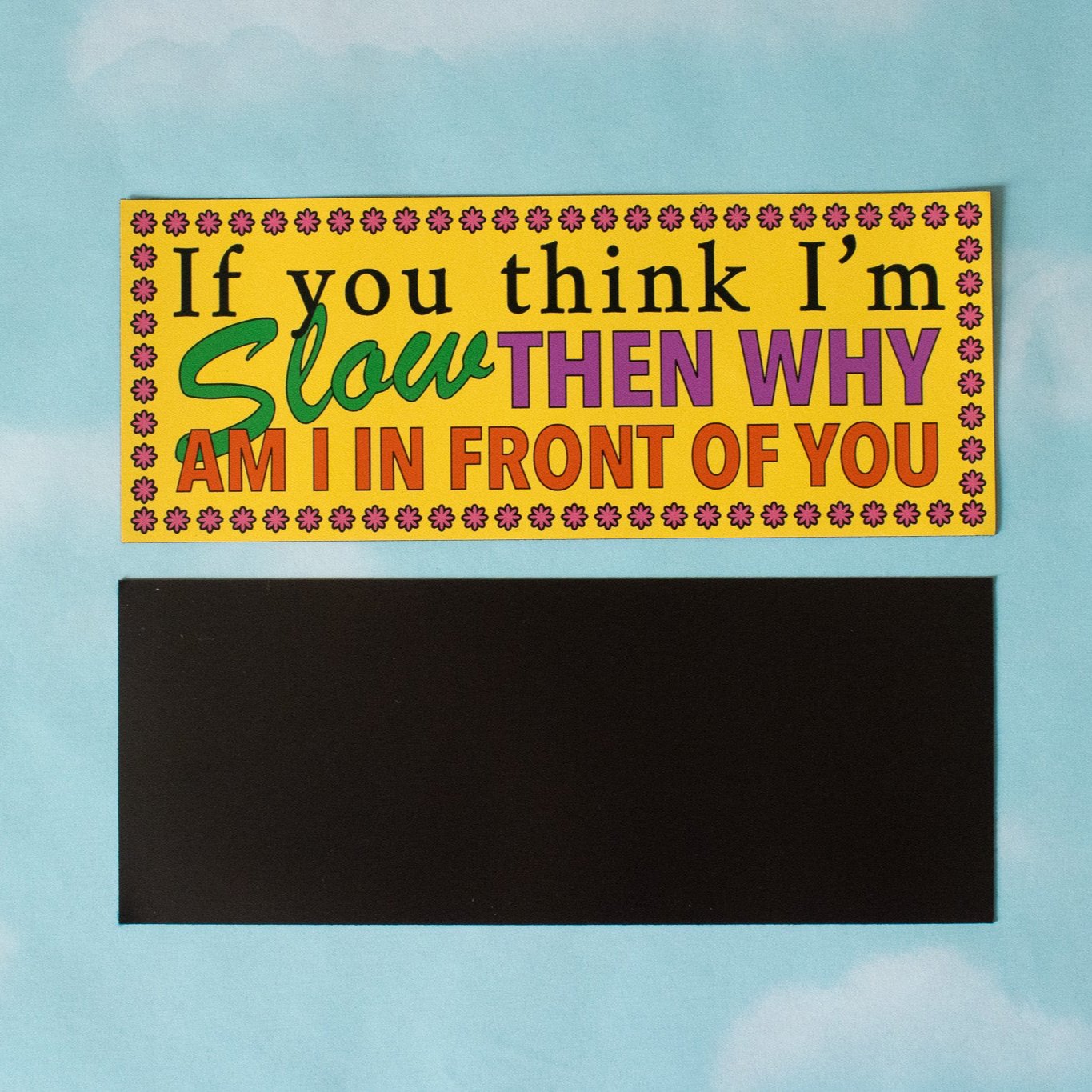 If You Think I'm Slow Bumper Magnet