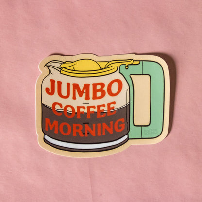Jumbo Coffee Morning Vinyl Sticker