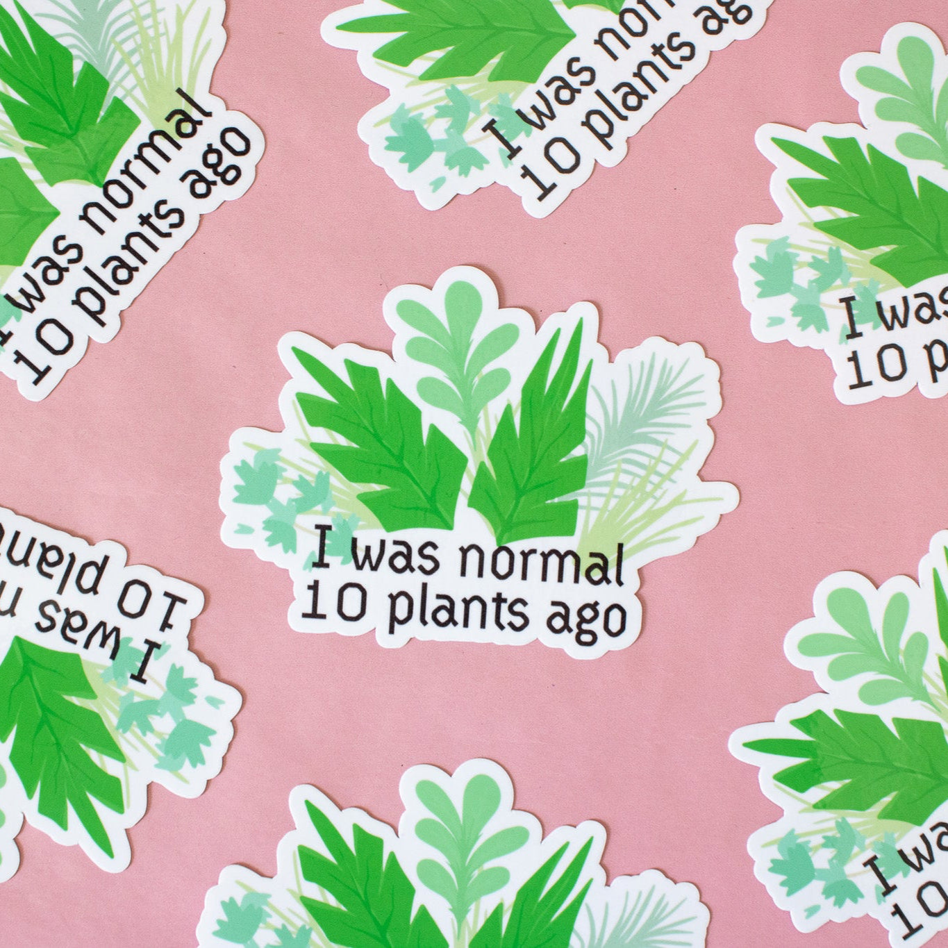 I was Normal Ten Plants Ago Vinyl Sticker