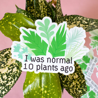 I was Normal Ten Plants Ago Vinyl Sticker