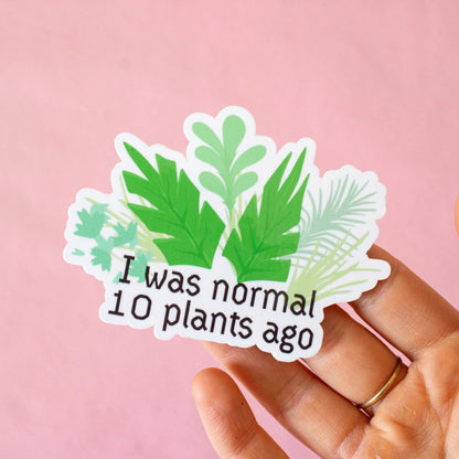 I was Normal Ten Plants Ago Vinyl Sticker