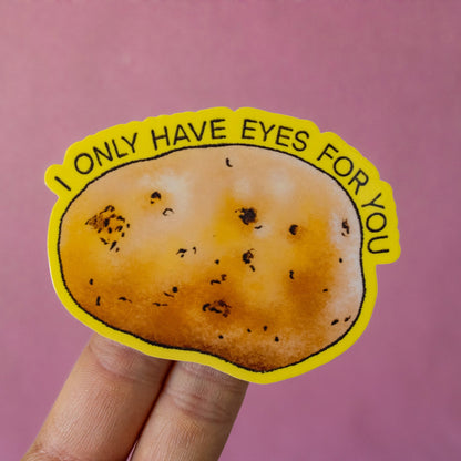 I Only Have Eyes for You Potato Vinyl Sticker