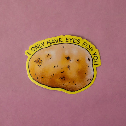 I Only Have Eyes for You Potato Vinyl Sticker