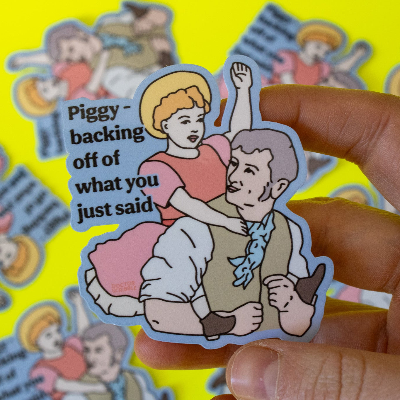 Piggybacking off of What You Just Said Vinyl Sticker