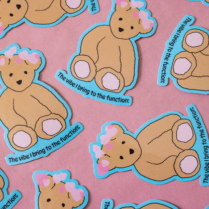 Vibe I Bring to the Function Teddy Bear Vinyl Sticker