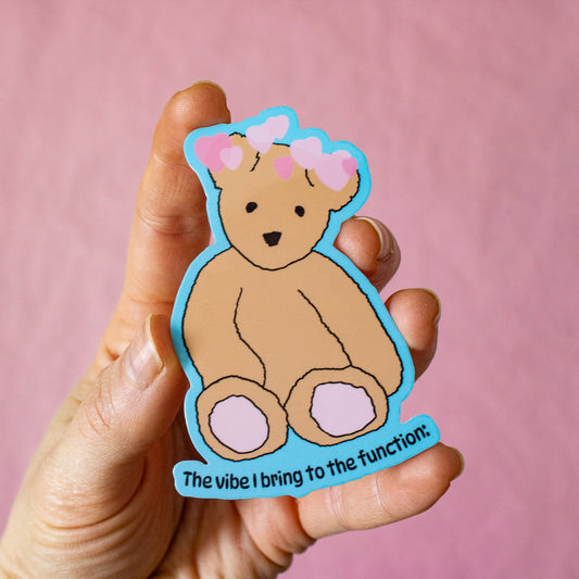 Vibe I Bring to the Function Teddy Bear Vinyl Sticker