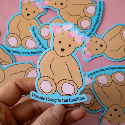 Vibe I Bring to the Function Teddy Bear Vinyl Sticker