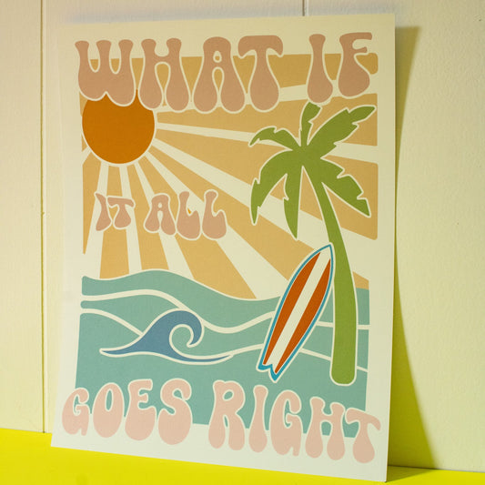 What If It All Goes Right Wall Art Print