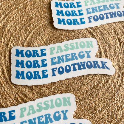 More Passion, Energy, Footwork Vinyl Sticker