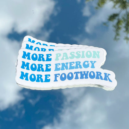 More Passion, Energy, Footwork Vinyl Sticker