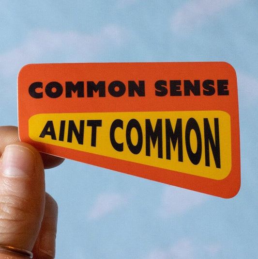 Common Sense Ain't Common Vinyl Sticker